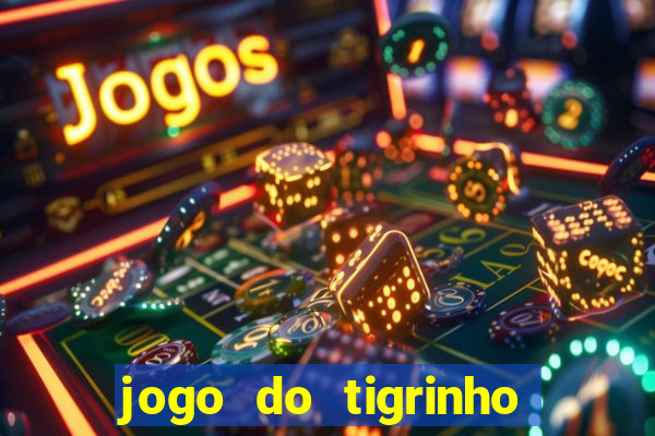 jogo do tigrinho deposito minimo 1 real